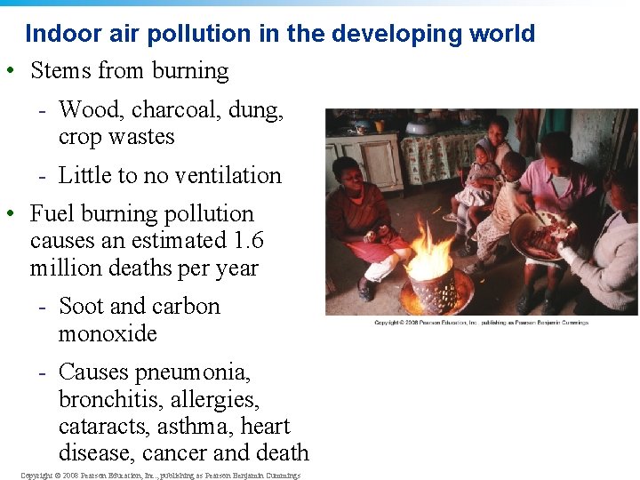 Indoor air pollution in the developing world • Stems from burning - Wood, charcoal,