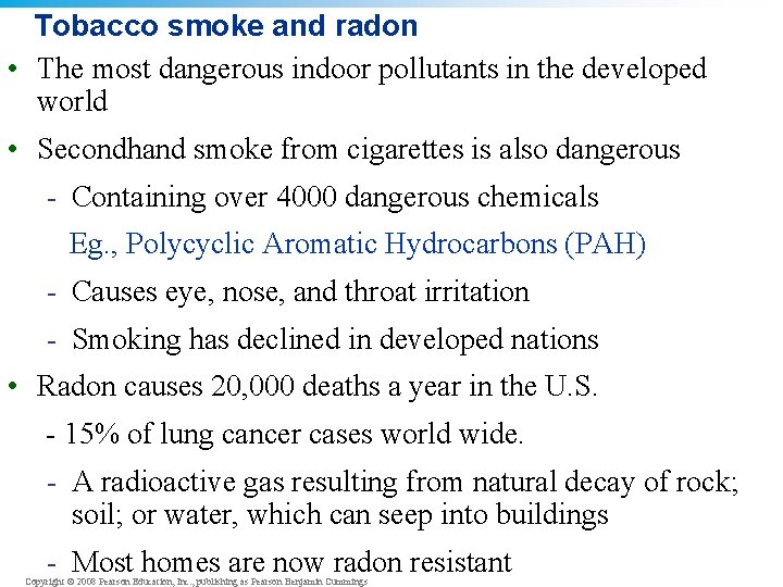 Tobacco smoke and radon • The most dangerous indoor pollutants in the developed world