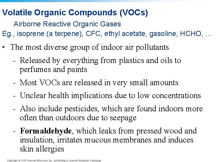 Volatile Organic Compounds (VOCs) Airborne Reactive Organic Gases Eg. , isoprene (a terpene), CFC,