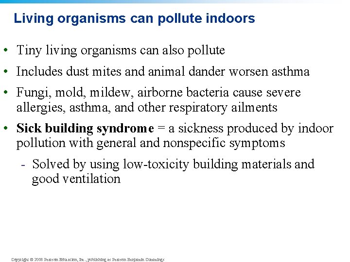 Living organisms can pollute indoors • Tiny living organisms can also pollute • Includes