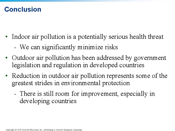 Conclusion • Indoor air pollution is a potentially serious health threat - We can