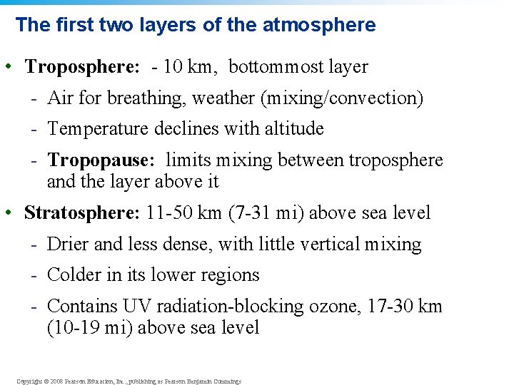 The first two layers of the atmosphere • Troposphere: - 10 km, bottommost layer