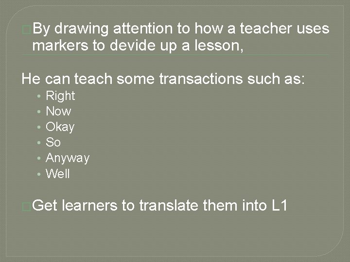 �By drawing attention to how a teacher uses markers to devide up a lesson,