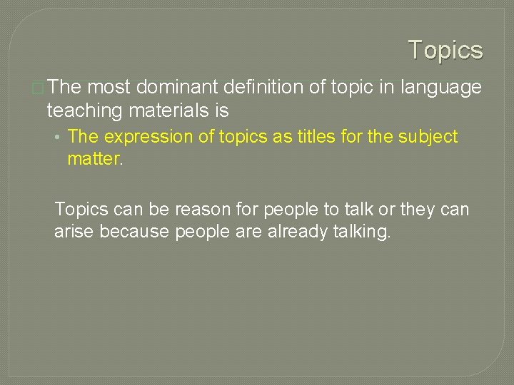 Topics � The most dominant definition of topic in language teaching materials is •