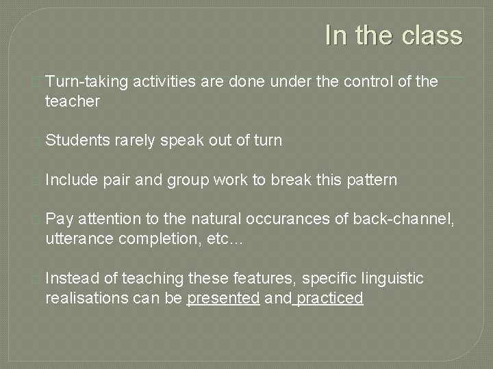 In the class � Turn-taking activities are done under the control of the teacher