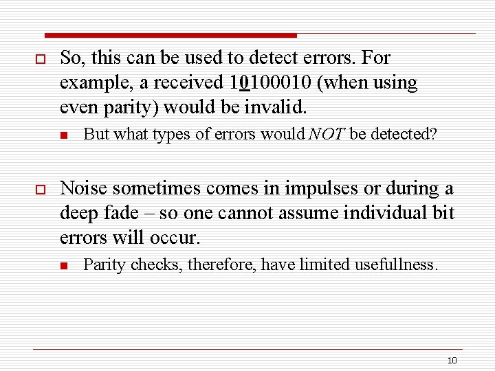 o So, this can be used to detect errors. For example, a received 10100010