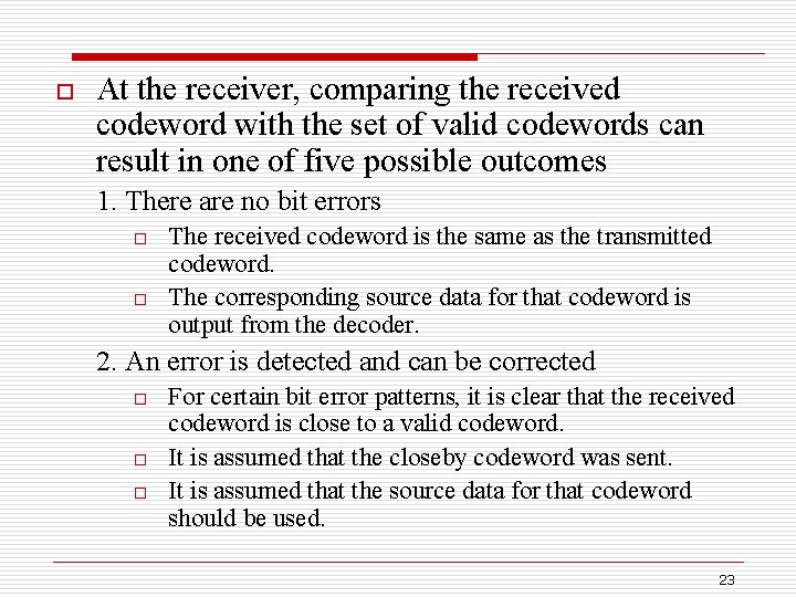 o At the receiver, comparing the received codeword with the set of valid codewords