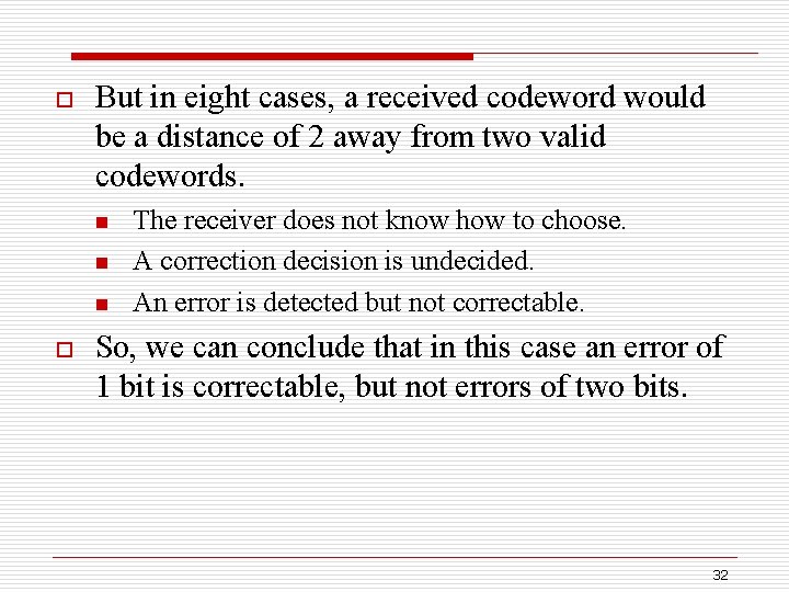 o But in eight cases, a received codeword would be a distance of 2