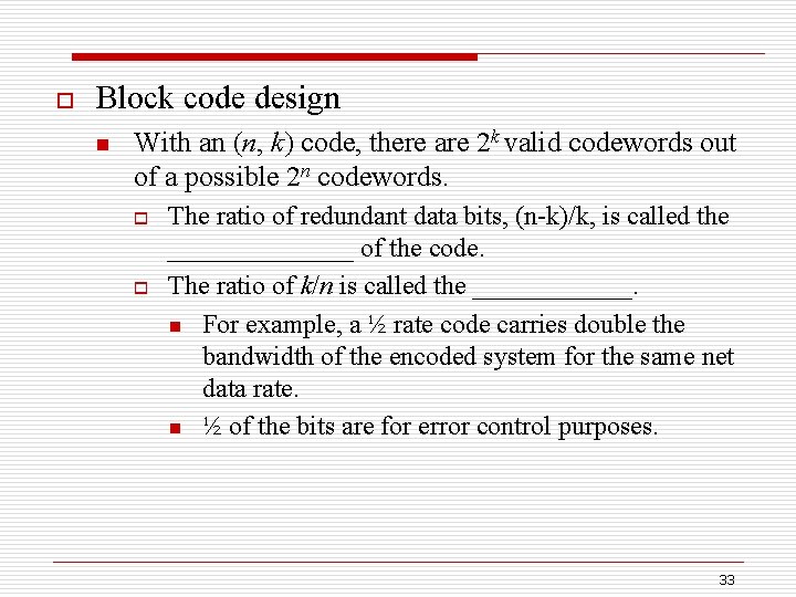 o Block code design n With an (n, k) code, there are 2 k