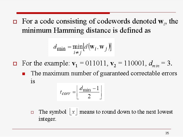 o o For a code consisting of codewords denoted wi, the minimum Hamming distance