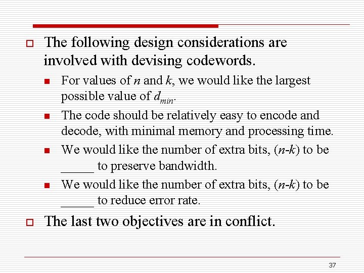 o The following design considerations are involved with devising codewords. n n o For