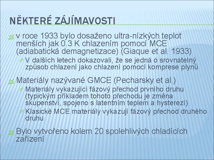 NĚKTERÉ ZÁJÍMAVOSTI v roce 1933 bylo dosaženo ultra-nízkých teplot menších jak 0. 3 K