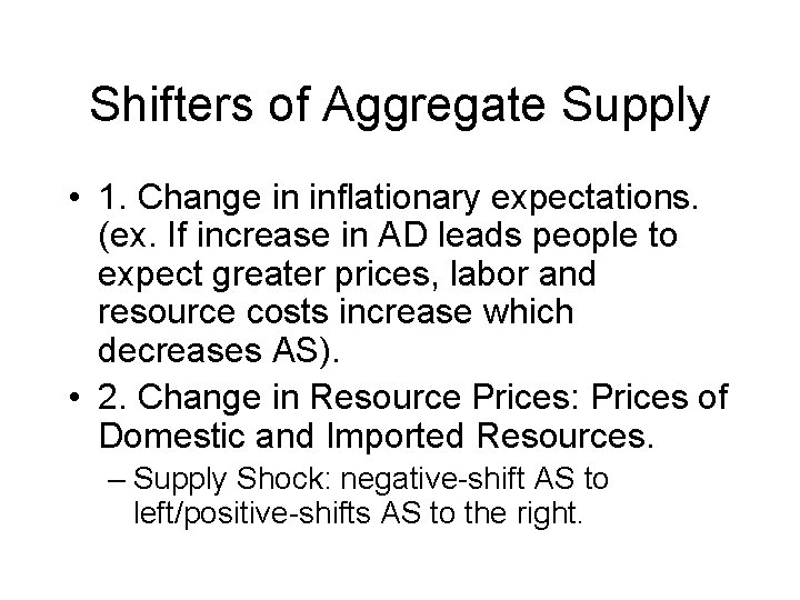 Shifters of Aggregate Supply • 1. Change in inflationary expectations. (ex. If increase in