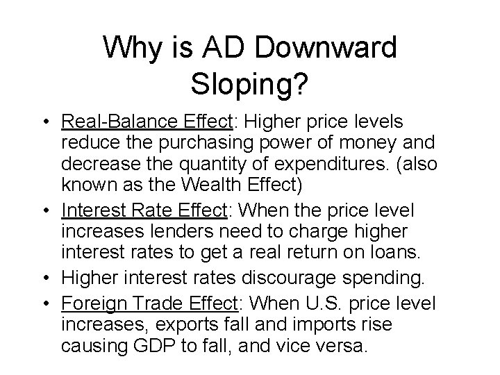 Why is AD Downward Sloping? • Real-Balance Effect: Higher price levels reduce the purchasing