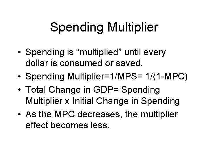 Spending Multiplier • Spending is “multiplied” until every dollar is consumed or saved. •