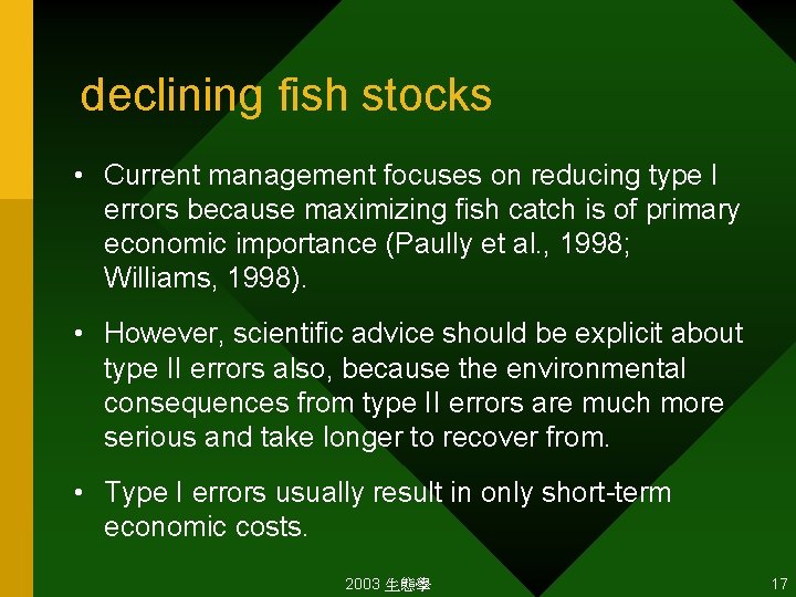 declining fish stocks • Current management focuses on reducing type I errors because maximizing