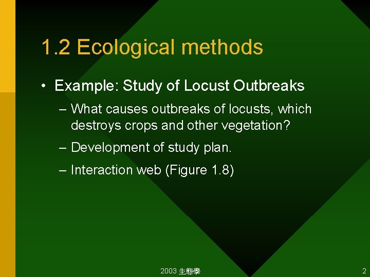 1. 2 Ecological methods • Example: Study of Locust Outbreaks – What causes outbreaks