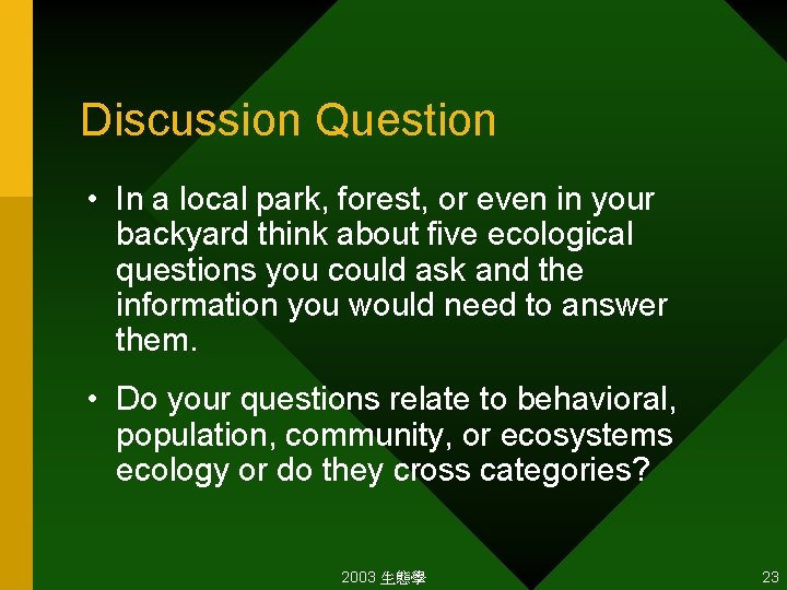 Discussion Question • In a local park, forest, or even in your backyard think