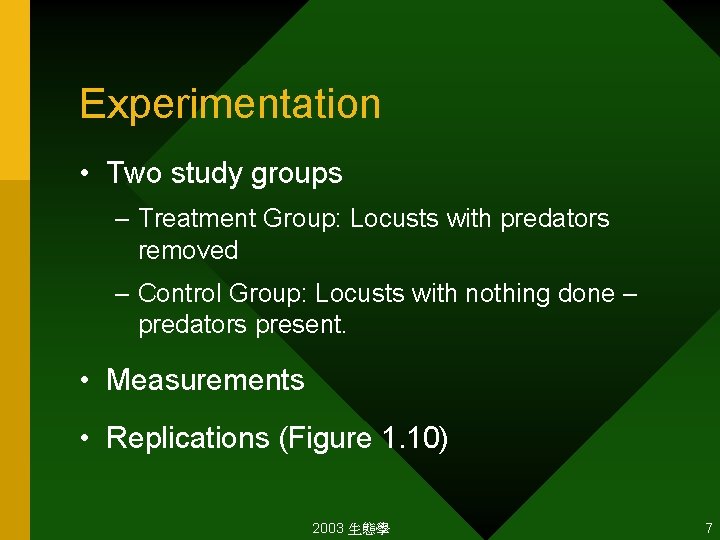 Experimentation • Two study groups – Treatment Group: Locusts with predators removed – Control