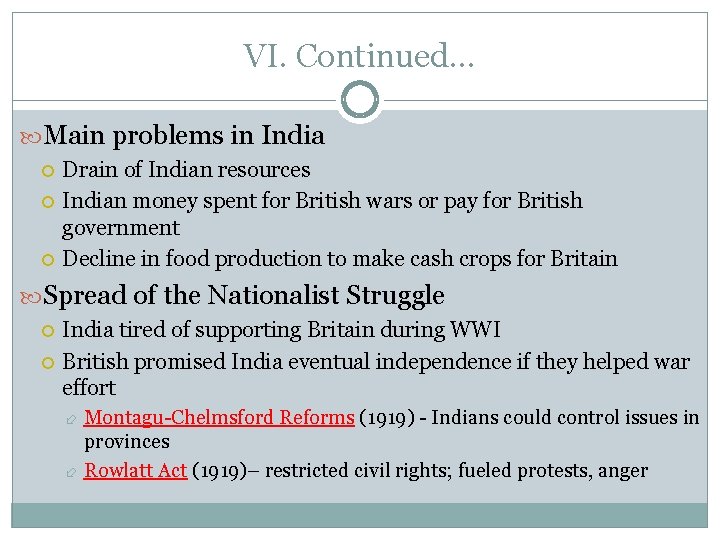 VI. Continued… Main problems in India Drain of Indian resources Indian money spent for