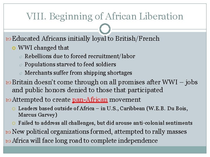 VIII. Beginning of African Liberation Educated Africans initially loyal to British/French WWI changed that