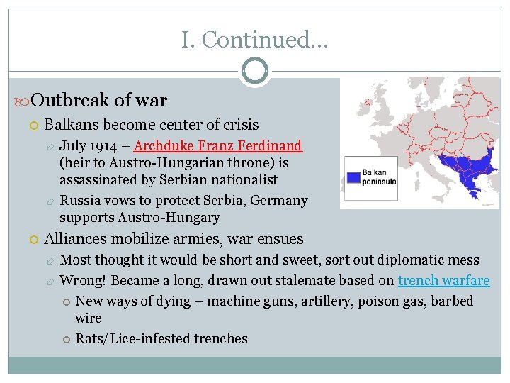 I. Continued… Outbreak of war Balkans become center of crisis July 1914 – Archduke