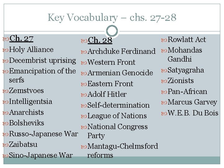 Key Vocabulary – chs. 27 -28 Ch. 27 Ch. 28 Holy Alliance Archduke Ferdinand