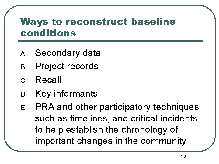 Ways to reconstruct baseline conditions A. B. C. D. E. Secondary data Project records