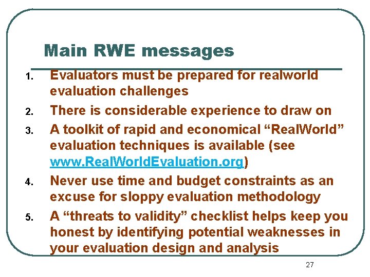 Main RWE messages 1. 2. 3. 4. 5. Evaluators must be prepared for realworld