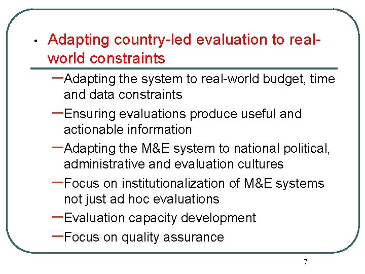  • Adapting country-led evaluation to realworld constraints –Adapting the system to real-world budget,