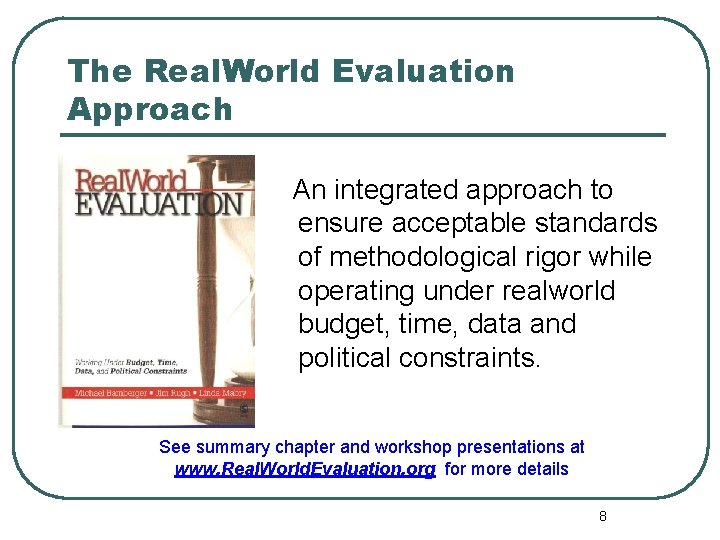 The Real. World Evaluation Approach An integrated approach to ensure acceptable standards of methodological