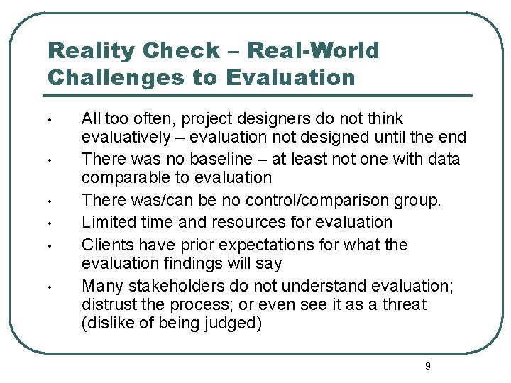 Reality Check – Real-World Challenges to Evaluation • • • All too often, project