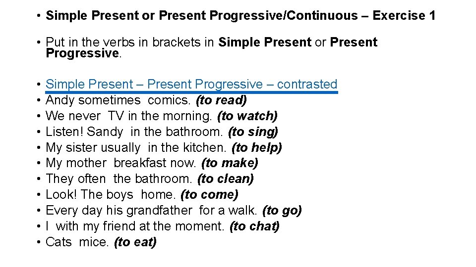  • Simple Present or Present Progressive/Continuous – Exercise 1 • Put in the