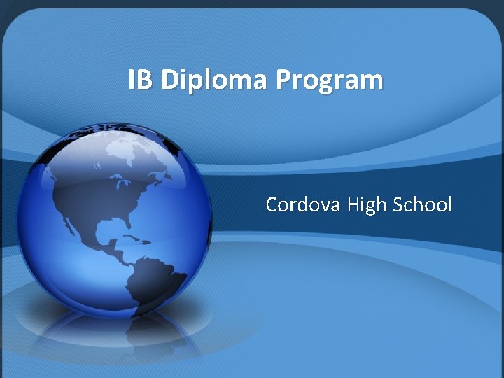 IB Diploma Program Cordova High School 