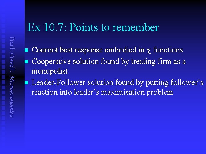 Ex 10. 7: Points to remember Frank Cowell: Microeconomics n n n Cournot best