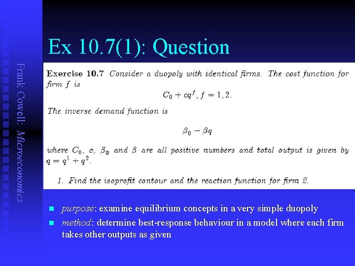 Ex 10. 7(1): Question Frank Cowell: Microeconomics n n purpose: examine equilibrium concepts in