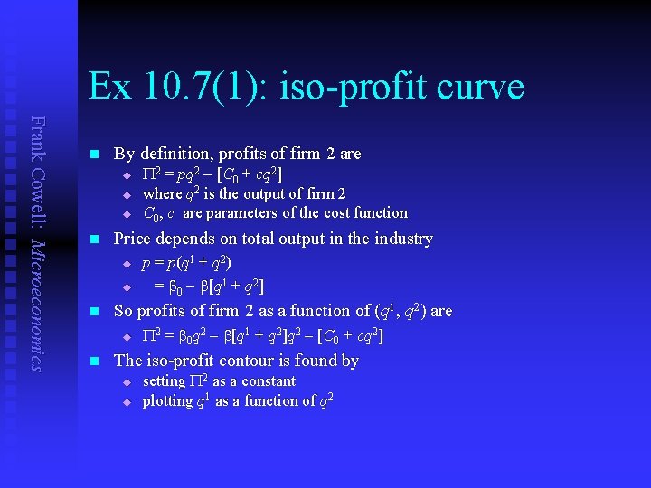 Ex 10. 7(1): iso-profit curve Frank Cowell: Microeconomics n By definition, profits of firm