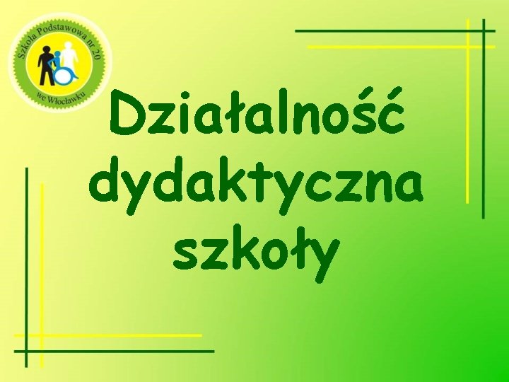 Działalność dydaktyczna szkoły 