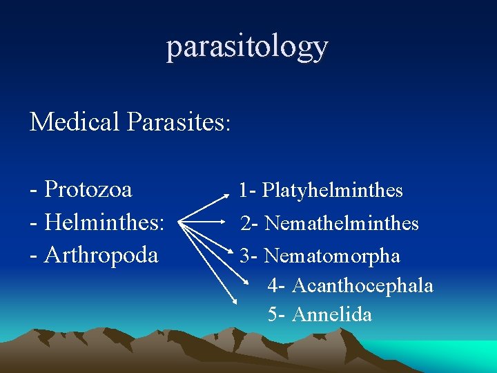 parasitology Medical Parasites: - Protozoa - Helminthes: - Arthropoda 1 - Platyhelminthes 2 -