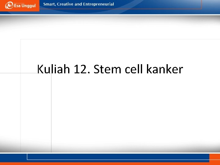 Kuliah 12. Stem cell kanker 