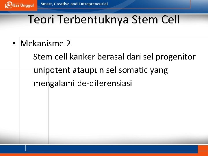 Teori Terbentuknya Stem Cell • Mekanisme 2 Stem cell kanker berasal dari sel progenitor