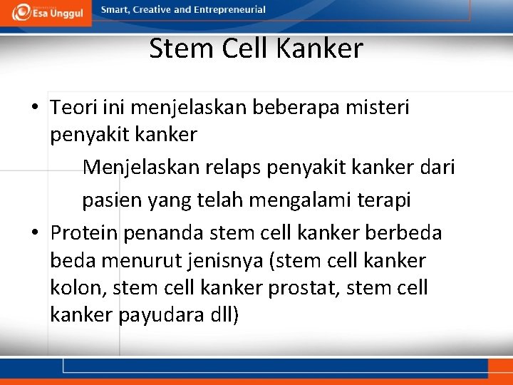 Stem Cell Kanker • Teori ini menjelaskan beberapa misteri penyakit kanker Menjelaskan relaps penyakit