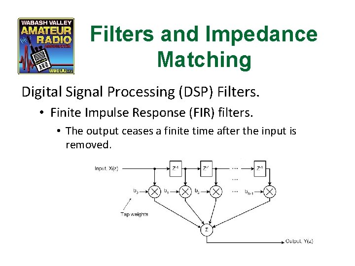 Filters and Impedance Matching Digital Signal Processing (DSP) Filters. • Finite Impulse Response (FIR)