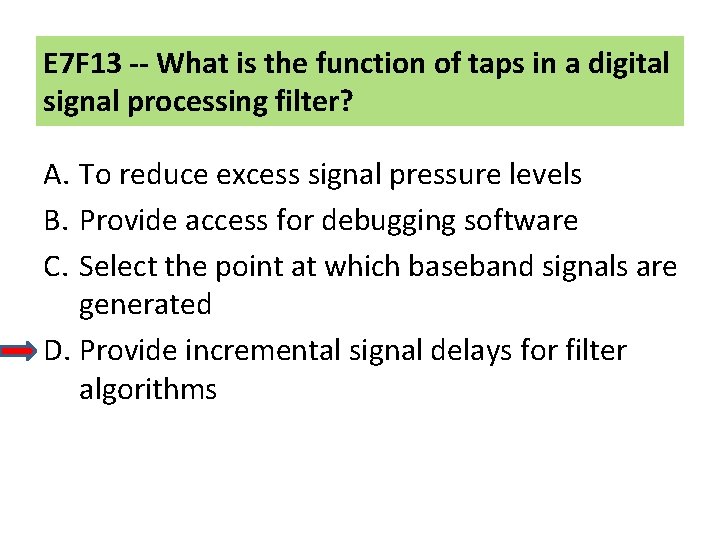 E 7 F 13 -- What is the function of taps in a digital