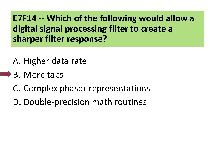 E 7 F 14 -- Which of the following would allow a digital signal