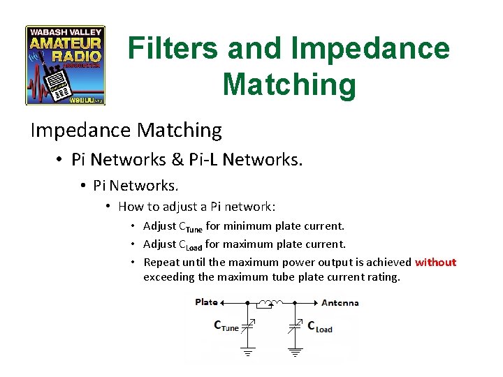 Filters and Impedance Matching • Pi Networks & Pi-L Networks. • Pi Networks. •