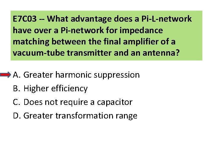 E 7 C 03 -- What advantage does a Pi-L-network have over a Pi-network