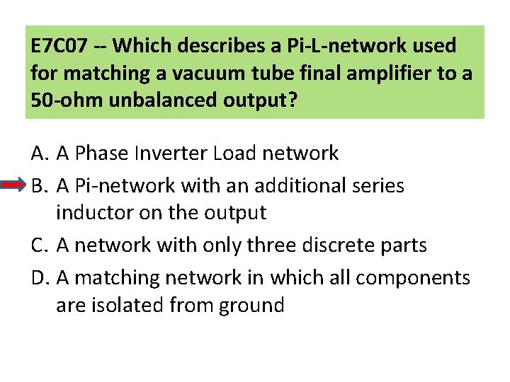 E 7 C 07 -- Which describes a Pi-L-network used for matching a vacuum