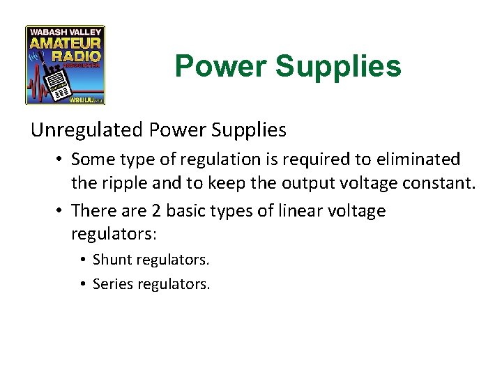 Power Supplies Unregulated Power Supplies • Some type of regulation is required to eliminated