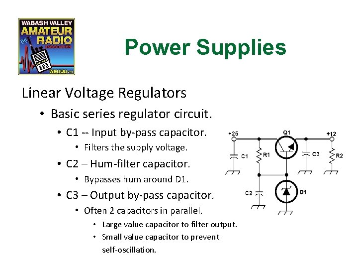 Power Supplies Linear Voltage Regulators • Basic series regulator circuit. • C 1 --